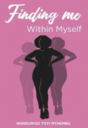 Finding Me Within Myself - Nondumiso Toyi Mthembu