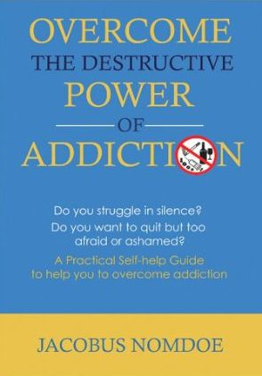 Overcome The Destructive Power of Addiction - Jacobus Nomdoe
